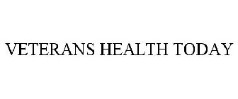 VETERANS HEALTH TODAY