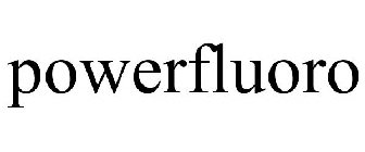 POWERFLUORO