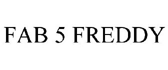 FAB 5 FREDDY