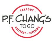 P.F. CHANG'S TO GO TAKEOUT DELIVERY CATERING