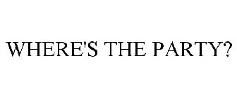 WHERE'S THE PARTY?