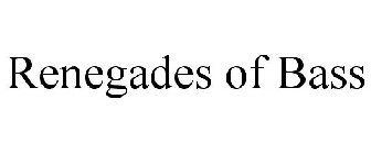 RENEGADES OF BASS
