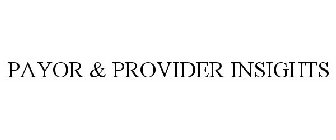 PAYOR & PROVIDER INSIGHTS