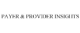 PAYER & PROVIDER INSIGHTS