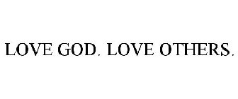 LOVE GOD. LOVE OTHERS.