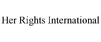 HER RIGHTS INTERNATIONAL