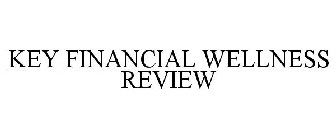 KEY FINANCIAL WELLNESS REVIEW