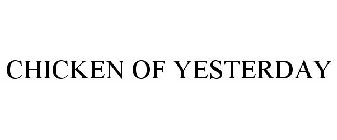 CHICKEN OF YESTERDAY