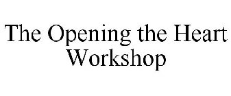 THE OPENING THE HEART WORKSHOP
