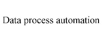 DATA PROCESS AUTOMATION