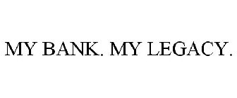 MY BANK. MY LEGACY.