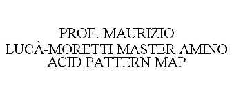 PROF. MAURIZIO LUCÀ-MORETTI MASTER AMINO ACID PATTERN MAP