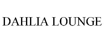 DAHLIA LOUNGE