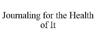 JOURNALING FOR THE HEALTH OF IT