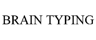 BRAIN TYPING