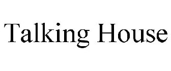 TALKING HOUSE