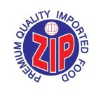 ZIP PREMIUM QUALITY IMPORTED FOOD