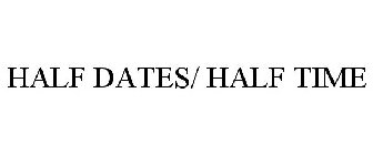 HALF DATES/ HALF TIME