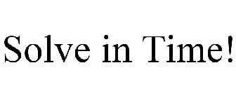 SOLVE IN TIME!