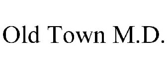 OLD TOWN M.D.