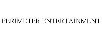 PERIMETER ENTERTAINMENT