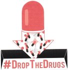 #DROPTHEDRUGS