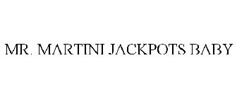 MR. MARTINI JACKPOTS BABY