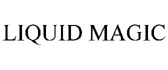LIQUID MAGIC