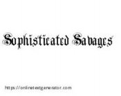 SOPHISTICATED SAVAGES HTTPS://ON NET EXTGENERATOR.COM