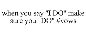 WHEN YOU SAY 