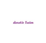 AKOUSTIC FUSION