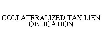 COLLATERALIZED TAX LIEN OBLIGATION