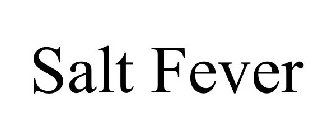 SALT FEVER