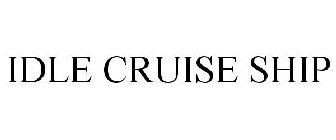 IDLE CRUISE SHIP