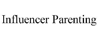 INFLUENCER PARENTING