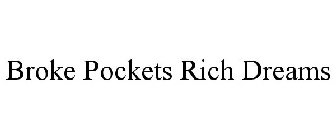 BROKE POCKETS RICH DREAMS