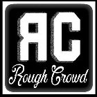 RC ROUGH CROWD