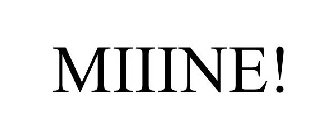 MIIINE!