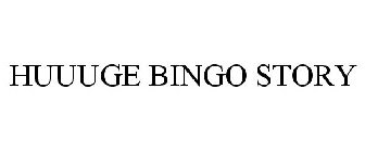 HUUUGE BINGO STORY