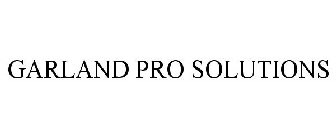 GARLAND PRO SOLUTIONS