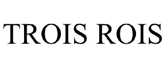 TROIS ROIS