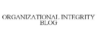 ORGANIZATIONAL INTEGRITY BLOG
