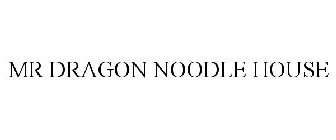 MR DRAGON NOODLE HOUSE