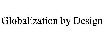 GLOBALIZATION BY DESIGN