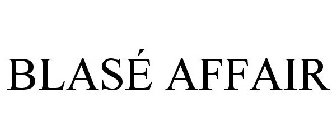 BLASÉ AFFAIR