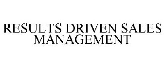 RESULTS DRIVEN SALES MANAGEMENT