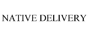 NATIVE DELIVERY