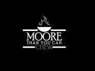 MOORE THAN YOU CAN CHEW