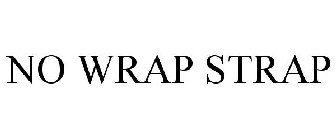 NO WRAP STRAP