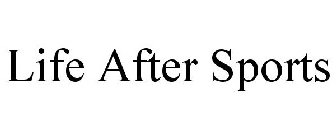 LIFE AFTER SPORTS